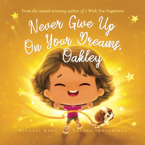 Never Give Up On Your Dreams, Oakley (The Unconditional Love for Oakley Series, Band 3) von Picco Puppy