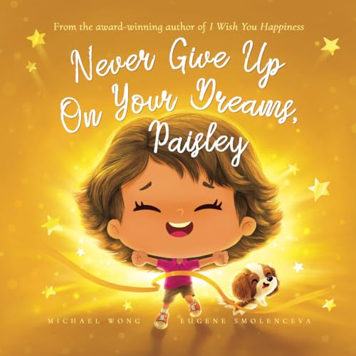 Never Give Up On Your Dreams, Paisley (The Unconditional Love for Paisley Series, Band 5) von Picco Puppy
