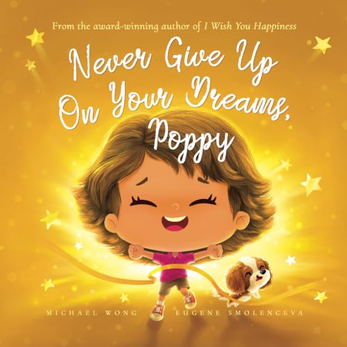 Never Give Up On Your Dreams, Poppy (The Unconditional Love for Poppy Series, Band 5) von Picco Puppy