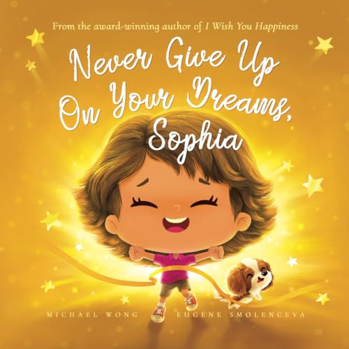 Never Give Up On Your Dreams, Sophia (The Unconditional Love for Sophia Series, Band 5) von Picco Puppy