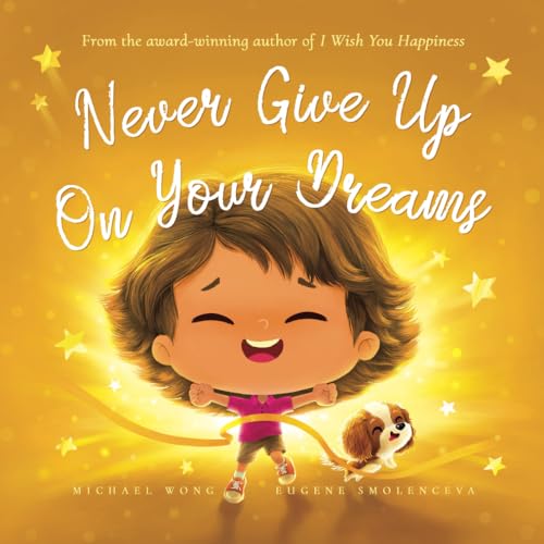 Never Give Up On Your Dreams (The Unconditional Love Series, Band 5)