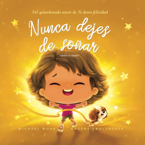 Nunca dejes de soñar: Edición en español (Never Give Up On Your Dreams: Spanish edition) (Serie sobre el amor incondicional (español), Band 5) von Picco Puppy