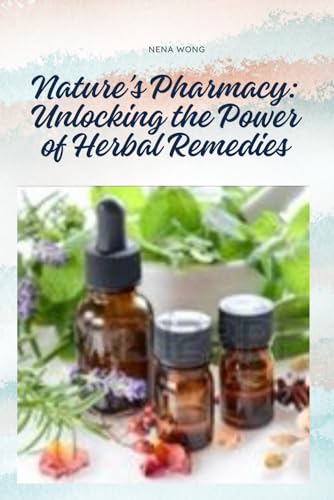 Nature's Pharmacy: Unlocking the Power of Herbal Remedies von Independently published