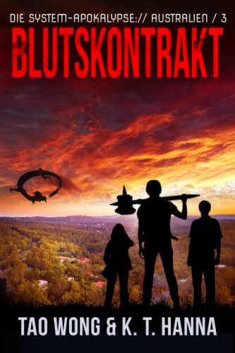 Blutskontrakt: Ein Apokalyptischer LitRPG-Roman (Die System-Apokalypse – Australien, Band 3) Blutskontrakt: Ein Apokalyptischer LitRPG-Roman (Die System-Apokalypse – Australien, Band 3)