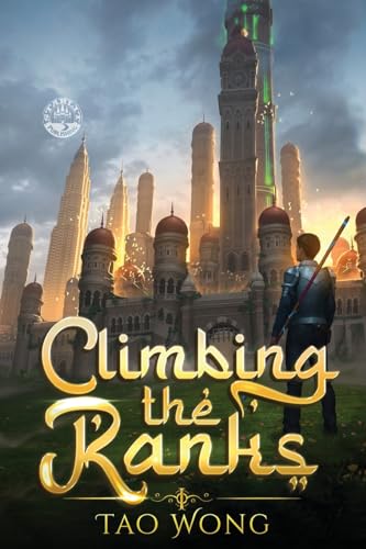 Climbing the Ranks: An Epic Cultivation Novel Climbing the Ranks: An Epic Cultivation Novel
