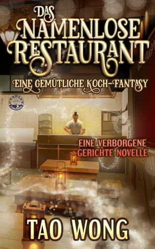 Das Namenlose Restaurant: Eine gemütliche Koch-Fantasy (Verborgene Gerichte, Band 1) von Starlit Publishing