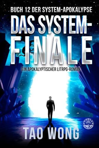 Das System-Finale: Ein Apokalyptischer LitRPG-Roman (Die System-Apokalypse, Band 12) von Starlit Publishing