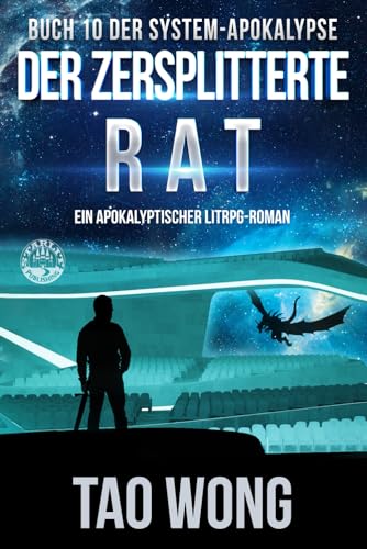 Der zersplitterte Rat: Ein Apokalyptischer LitRPG - Roman (Die System-Apokalypse, Band 10) Der zersplitterte Rat: Ein Apokalyptischer LitRPG - Roman (Die System-Apokalypse, Band 10)