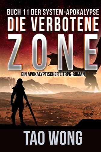 Die verbotene Zone: Ein Apokalyptischer LitRPG-Roman (Die System-Apokalypse, Band 11)