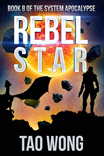 Rebel Star: A LitRPG Post-Apocalyptic Space Opera: A LitRPG Post-Apocalyptic Space Opera (System Apocalypse Book 8) (The System Apocalypse, Band 8)