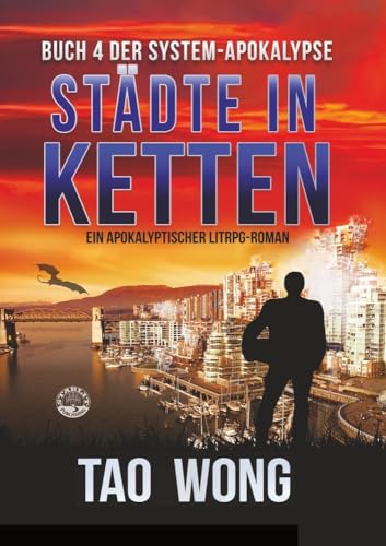 Städte in Ketten: Ein Apokalyptischer LitRPG-Roman (Die System-Apokalypse)