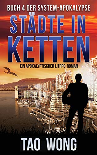 Städte in Ketten: Ein Apokalyptischer LitRPG-Roman (Die System-Apokalypse, Band 4)