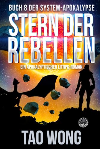 Stern der Rebellen: Ein Apokalyptischer LitRPG-Roman (Die System-Apokalypse, Band 8)