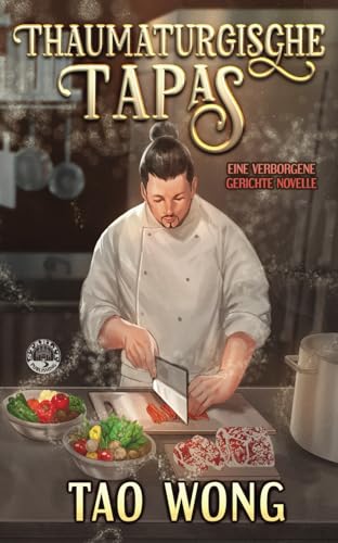 Thaumaturgische Tapas: Köstliche Gerichte & Magische Gäste (Verborgene Gerichte, Band 3) von Starlit Publishing