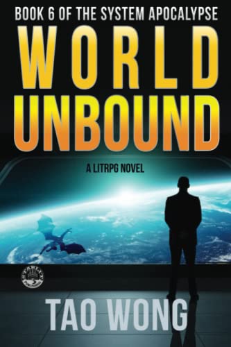 World Unbound: An Apocalyptic LitRPG (The System Apocalypse, Band 6) von Tao Roung Wong