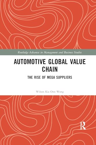 Automotive Global Value Chain: The Rise of Mega Suppliers (Routledge Advances in Management and Business Studies) von Routledge
