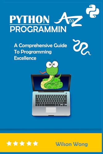 PYTHON PROGRAMMIN A to Z: A Comprehensive Guide to Programming Excellence von Independently published