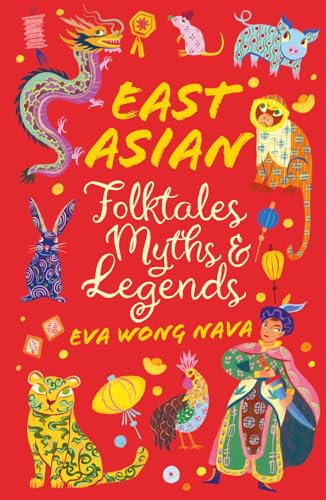 Scholastic Classics: East Asian Folktales, Myths And Legends
