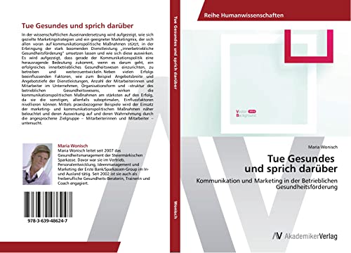 Tue Gesundes und sprich darüber: Kommunikation und Marketing in der Betrieblichen Gesundheitsförderung von AV Akademikerverlag
