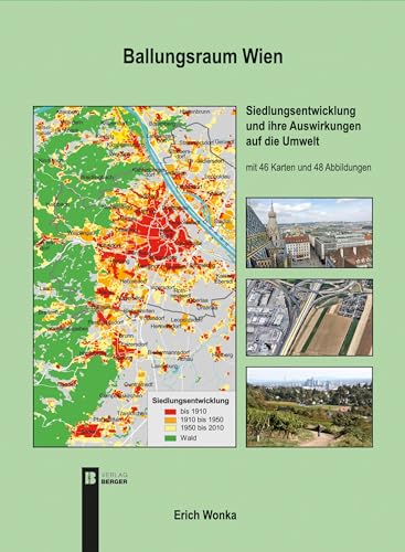 Ballungsraum Wien -: Siedlungsentwicklung und ihre Auswirkungen auf die Umwelt von Berger & Söhne, Ferdinand
