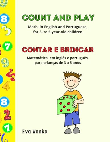 Count and Play – Contar e Brincar: Math, in English and Portuguese, for 3- to 5-year-old children – Matemática, em inglês e português, para crianças de 3 a 5 anos von Independently published