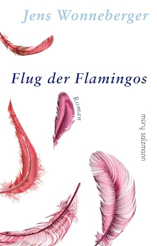 Flug der Flamingos: Roman von Herr Salzmann Verlags Gmb