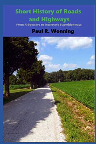Short History of Roads and Highways: From Ridgeways to Interstate Superhighways (Short History Series, Band 5)