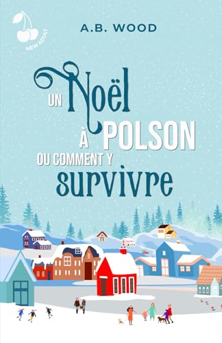 Un Noël à Polson ou comment y survivre: Romance New Adult
