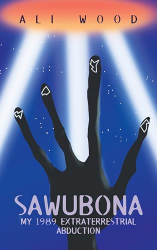 Sawubona: My 1989 Extraterrestrial Abduction von iUniverse