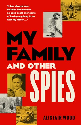 My Family and Other Spies: A gripping MI6 memoir of espionage, secrecy, and a son uncovering his father’s past von Michael Joseph
