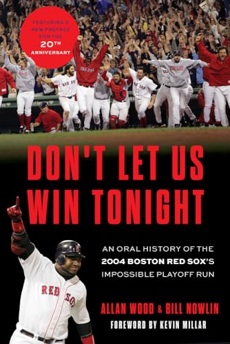 Don't Let Us Win Tonight: An Oral History of the 2004 Boston Red Sox's Impossible Playoff Run von Triumph Books