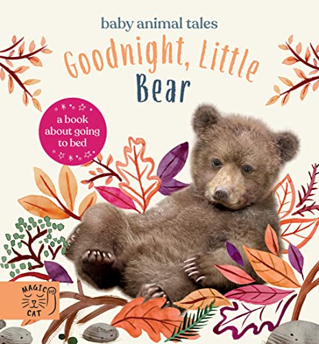 Goodnight, Little Bear: A Book About Going to Bed (Baby Animal Tales)