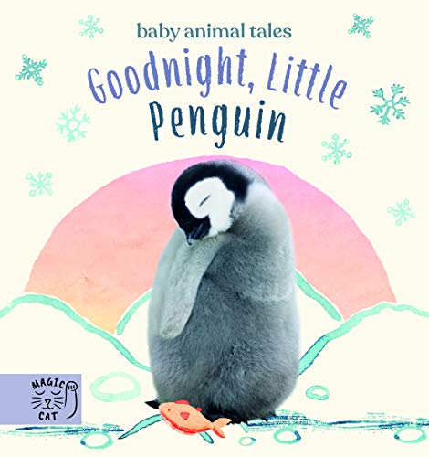 Goodnight, Little Penguin: A book about going to nursery (Baby Animal Tales)