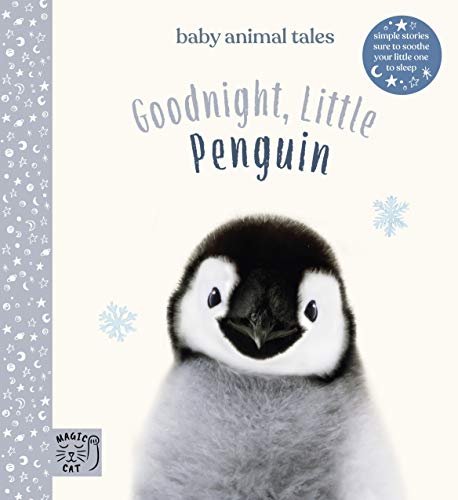 Goodnight, Little Penguin: Simple stories sure to soothe your little one to sleep: 1 (Baby Animal Tales)