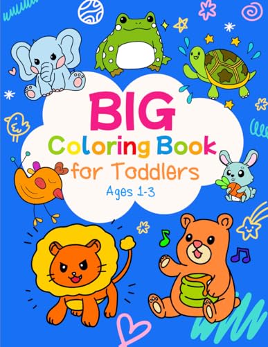 Big Coloring Book for Toddlers Ages 1-3: 100 Simple Coloring Pages, Big Images Easy to Color. A Nice Activity for Small Children. to Spend Time with Fun von Independently published