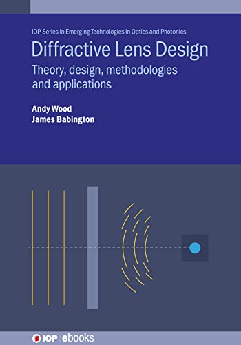 Diffractive Lens Design: Theory, Design, Methodologies and Applications (Emerging Technologies in Optics and Photonics)