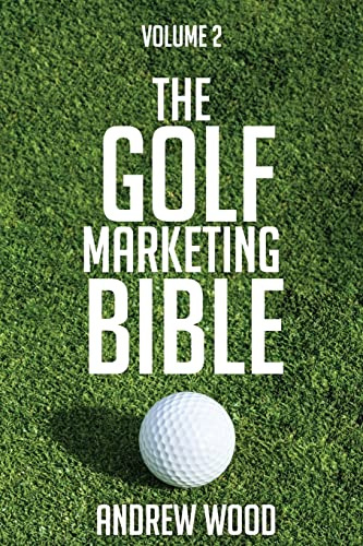 The Golf Marketing Bible: Volume 2 von CREATESPACE