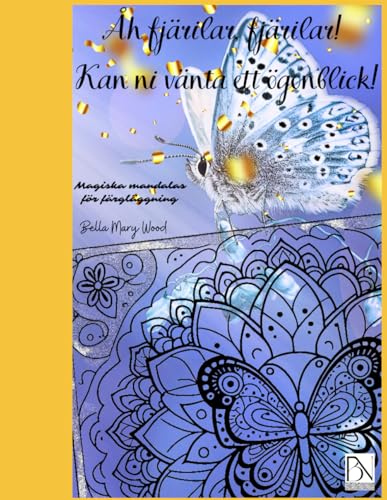Åh fjärilar, fjärilar! Kan ni vänta ett ögonblick! Magiska mandalas för färgläggning: fjäril mandalas Åh fjärilar, fjärilar! Kan ni vänta ett ögonblick! Magiska mandalas för färgläggning: fjäril mandalas von Independently published