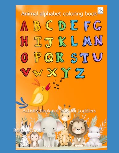 Animal alphabet coloring book: Activity book not only for toddlers Animal alphabet coloring book: Activity book not only for toddlers von Independently published