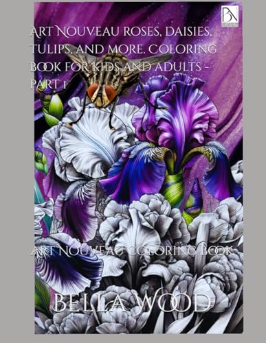 Art Nouveau roses, daisies, tulips, and more. Coloring book for kids and adults - part 1: Art Nouveau coloring book Art Nouveau roses, daisies, tulips, and more. Coloring book for kids and adults - part 1: Art Nouveau coloring book von Independently published