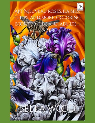 Art Nouveau roses, daisies, tulips, and more. Coloring book for kids and adults - part 3: Art Nouveau coloring book Art Nouveau roses, daisies, tulips, and more. Coloring book for kids and adults - part 3: Art Nouveau coloring book von Independently published