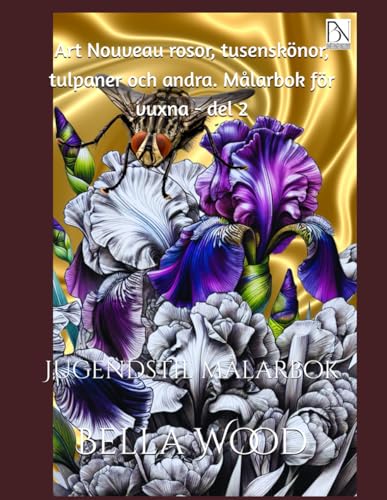 Art Nouveau rosor, tusenskönor, tulpaner och andra. Målarbok för vuxna - del 2: Jugendstil målarbok Art Nouveau rosor, tusenskönor, tulpaner och andra. Målarbok för vuxna - del 2: Jugendstil målarbok von Independently published
