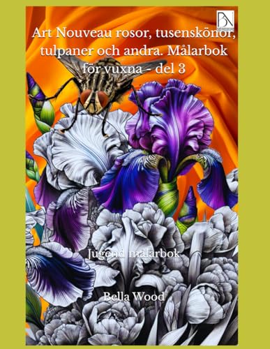 Art Nouveau rosor, tusenskönor, tulpaner och andra. Målarbok för vuxna - del 3: Jugend målarbok Art Nouveau rosor, tusenskönor, tulpaner och andra. Målarbok för vuxna - del 3: Jugend målarbok von Independently published