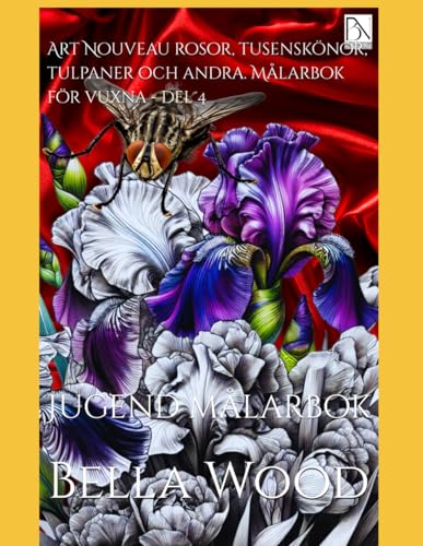 Art Nouveau rosor, tusenskönor, tulpaner och andra. Målarbok för vuxna - del 4: Jugend målarbok Art Nouveau rosor, tusenskönor, tulpaner och andra. Målarbok för vuxna - del 4: Jugend målarbok von Independently published