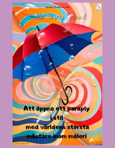 Att öppna ett paraply i stil med världens största mästare inom måleri målarbok för barn och vuxna: paraply bok Att öppna ett paraply i stil med världens största mästare inom måleri målarbok för barn och vuxna: paraply bok von Independently published
