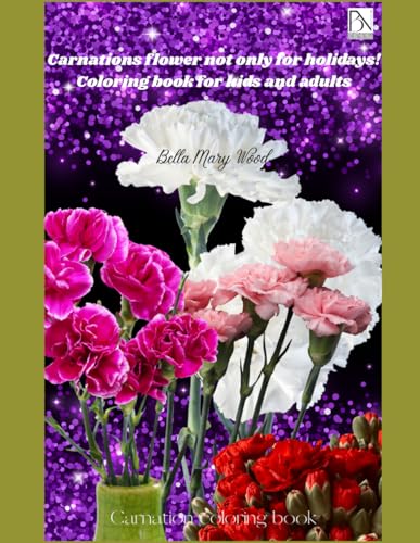 Carnations flower not only for holidays! Coloring book for kids and adults: Carnation coloring book Carnations flower not only for holidays! Coloring book for kids and adults: Carnation coloring book von Independently published
