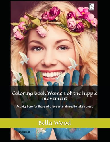 Coloring book Women of the hippie movement: Activity book for those who love art and need to take a break Coloring book Women of the hippie movement: Activity book for those who love art and need to take a break von Independently published
