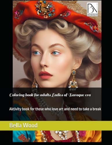 Coloring book for adults Ladies of Baroque era: Aktivity book for those who love art and need to take a break Coloring book for adults Ladies of Baroque era: Aktivity book for those who love art and need to take a break von Independently published