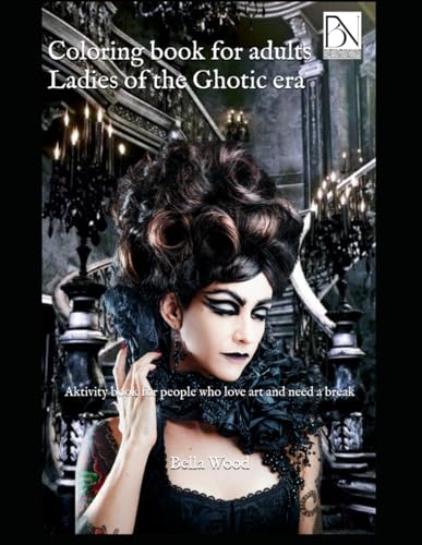 Coloring book for adults Ladies of the Gothic era: Aktivity book for people who love art and need a break Coloring book for adults Ladies of the Gothic era: Aktivity book for people who love art and need a break von Independently published