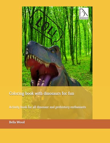Coloring book with dinosaurs for fun: Activity book for all dinosaur and prehistory enthusiasts Coloring book with dinosaurs for fun: Activity book for all dinosaur and prehistory enthusiasts von Independently published